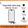 Thay kính cảm ứng iPhone 15 Pro