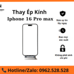 Thay kính cảm ứng iPhone 16 Pro Max uy tín tại Hà Nội