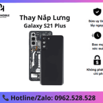 Thay lưng Samsung Galaxy S21 Plus Chính hãng tại Hà Nội