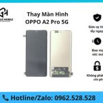 Thay màn hình OPPO A2 Pro 5G