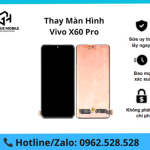 Thay màn hình Vivo X60 Pro