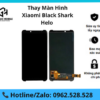 Thay màn hình Xiaomi Black Shark Helo