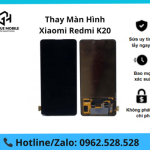 Thay màn hình Xiaomi Redmi K20
