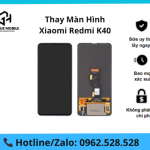 Thay màn hình Xiaomi Redmi K40