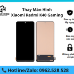 Thay màn hình Xiaomi Redmi K40 Gaming