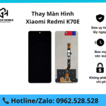 Thay màn hình Xiaomi Redmi K70E