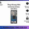 Thay khung viền Samsung Galaxy S24 Ultra chính hãng, tại Gia Huệ Mobile