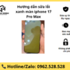 Hướng dẫn sửa lỗi xanh màn iphone 17 Pro Max
