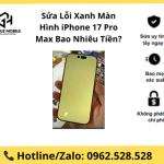 Sửa Lỗi Xanh Màn Hình iPhone 17 Pro Max Bao Nhiêu?