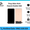 Thay màn hình Xiaomi Redmi K60
