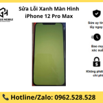 Sửa Lỗi Xanh Màn Hình iPhone 12 Pro Max