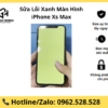 Sửa Lỗi Xanh Màn Hình iPhone Xs Max