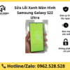 Sửa Lỗi Xanh Màn Hình Samsung Galaxy S22 Ultra