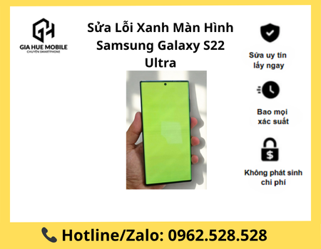 sua-loi-xanh-man-hinh-samsung-galaxy-s22-ultra Sửa Lỗi Xanh Màn Hình Samsung Galaxy S22 Ultra