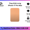 Thay Kính Lưng iPhone 17 Pro Max