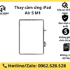 Thay cảm ứng iPad Air 5 M1