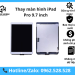 Thay màn hình iPad Pro 9.7 inch (2016) chính hãng, giá rẻ tại Hà Nội